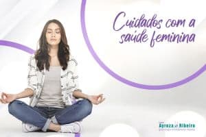 Saúde Feminina - Os principais cuidados