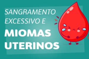 Sangramento Excessivo e Miomas Uterinos